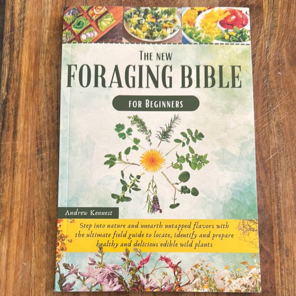 Beginners Foraging Bible: How to identify, harvest and prepare wild edibles.